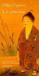 La piscine / Yôko Ogawa | Ogawa, Yōko (1962-....). Auteur