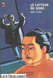 Le lutteur de sumo / Daniel Picouly | Picouly, Daniel (1948-....). Auteur