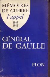 L'appel : 1940-1942 / Charles de Gaulle | Gaulle, Charles de (1890-1970)