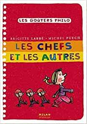 Les chefs et les autres / Brigitte Labbé, Michel Puech | Labbé, Brigitte (1960-....). Auteur